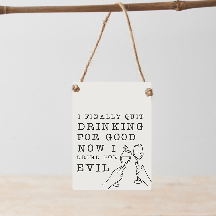 Hanging sign - I finally quit drinking for good